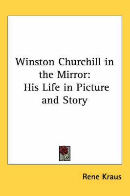 Winston Churchill in the Mirror: His Life in Picture and Story