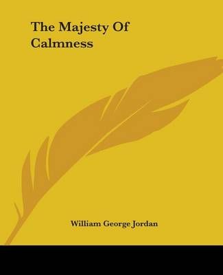 The Majesty Of Calmness By William George Jordan 9781419171338