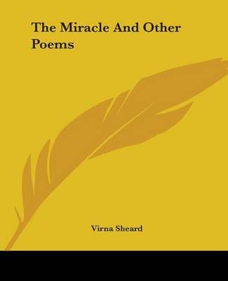 The Miracle And Other Poems By Virna Sheard 9781419172915 (Paperback)