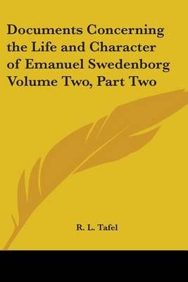 Documents Concerning the Life and Character of Emanuel Swedenborg Volume Two, Part Two