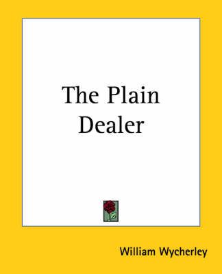 The Plain Dealer By William Wycherley 9781419177644 (Paperback)
