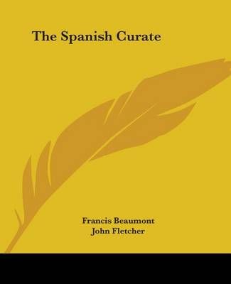 The Spanish Curate By Francis Beaumont, John Fletcher 9781419183126