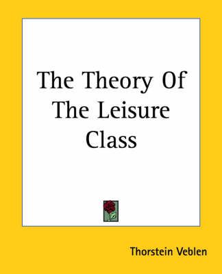 The Theory Of The Leisure Class By Thorstein Veblen 9781419185090