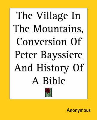 The Village In The Mountains, Conversion Of Peter Bayssiere And History Of A Bible