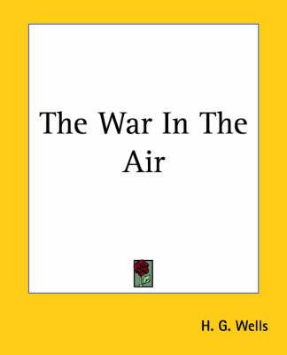 The War In The Air By H G Wells 9781419187223 (Paperback)