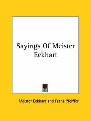 Sayings Of Meister Eckhart By Meister Eckhart, Franz Pfeiffer