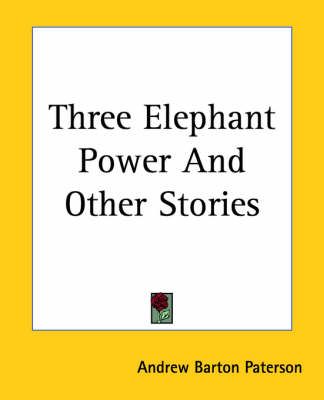 Three Elephant Power And Other Stories By Andrew Barton Paterson