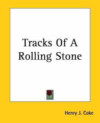 Tracks Of A Rolling Stone By Henry J Coke 9781419190711 (Paperback)