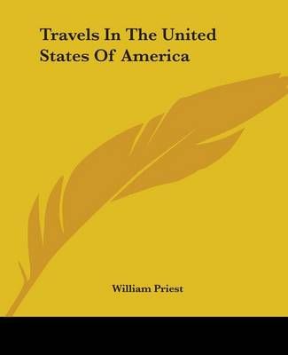 Travels In The United States Of America By William Priest (Paperback)