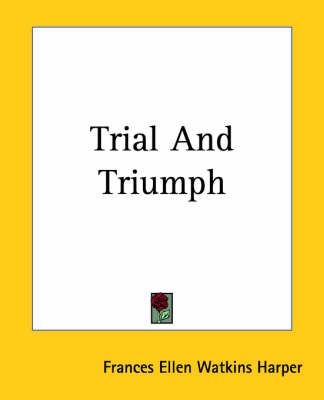 Trial And Triumph By Frances Ellen Watkins Harper 9781419191084