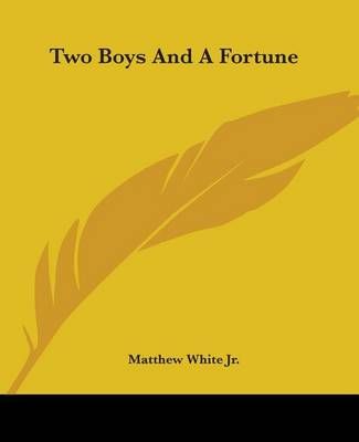 Two Boys And A Fortune By Matthew White Jr. 9781419191442 (Paperback)