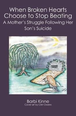 When Broken Hearts Choose to Stop Beating By Barbara Kinne (Paperback)