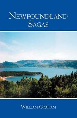 Newfoundland Sagas By William Graham 9781419658686 (Paperback)