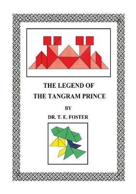 The Legend of the Tangram Prince By Dr T E Foster 9781419661655