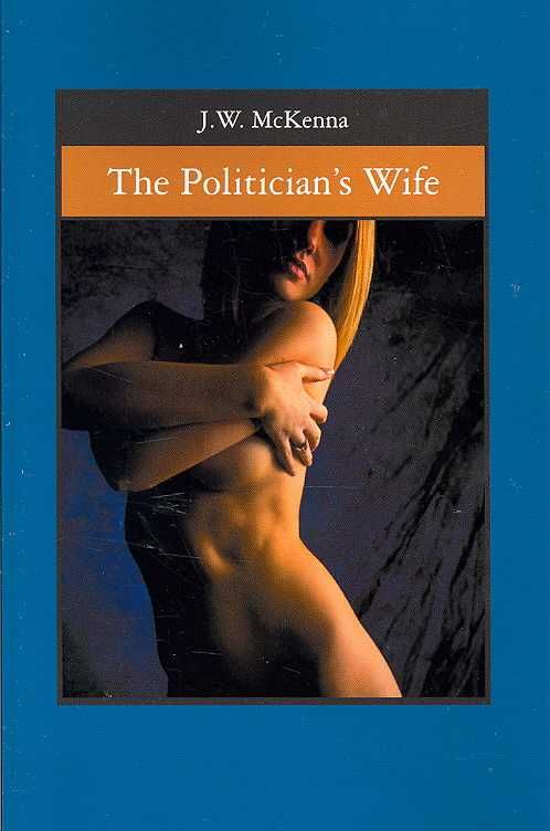The Politician's Wife By J W McKenna 9781419669743 (Paperback)
