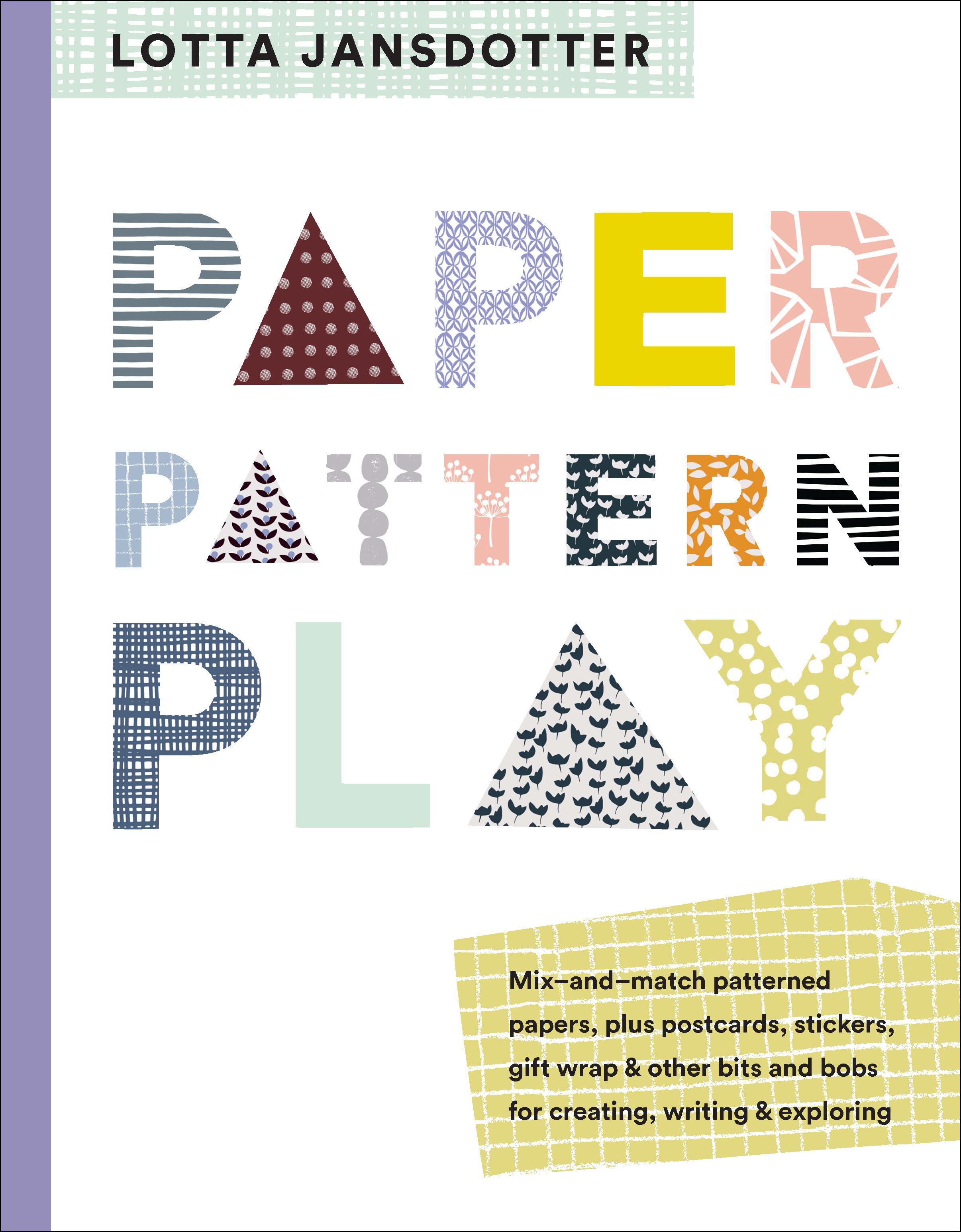 Lotta Jansdotter Paper, Pattern, Play By Lotta Jansdotter (Paperback)