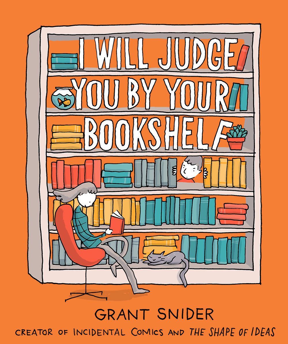 I Will Judge You by Your Bookshelf By Grant Snider 9781419737114