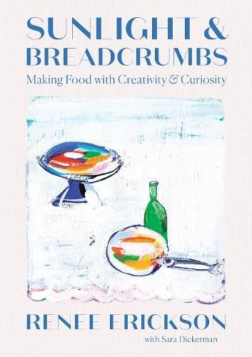 Sunlight & Breadcrumbs By Renee Erickson, Sara Dickerman 9781419740404
