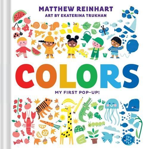 Colors: My First Pop-Up! (A Pop Magic Book) By Matthew Reinhart