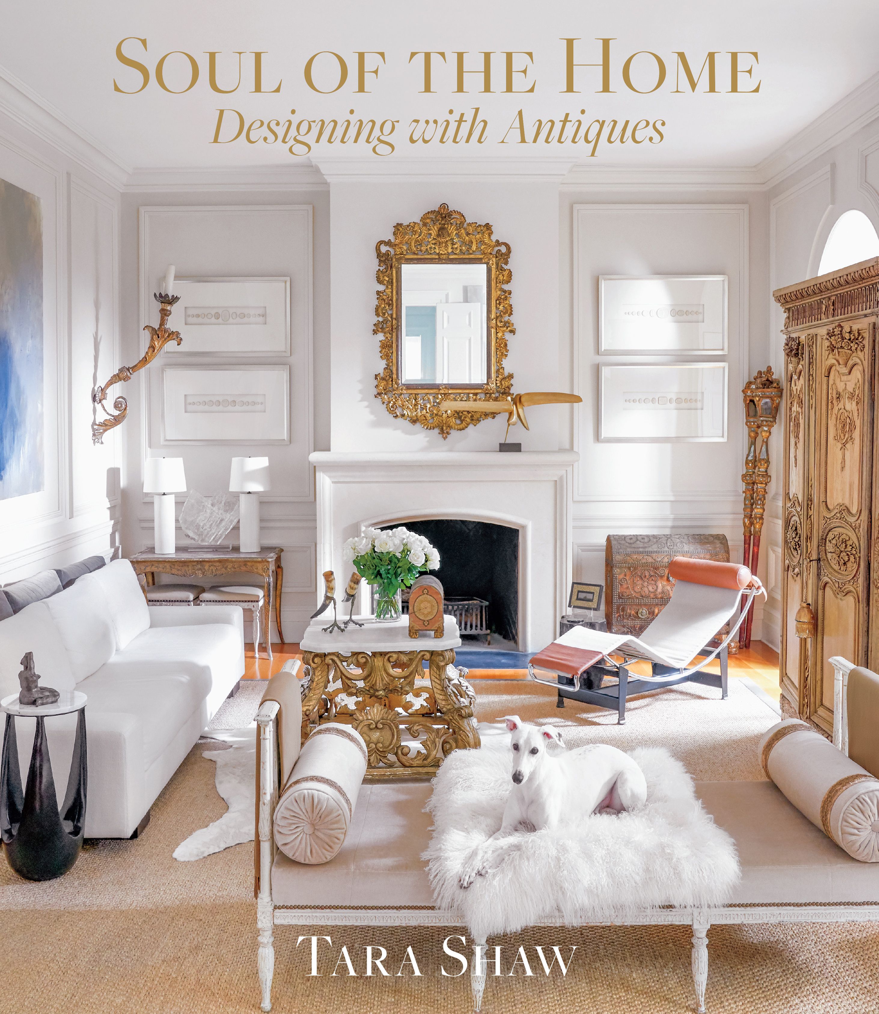 Soul of the Home: Designing with Antiques By Tara Shaw 9781419742958