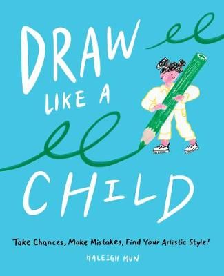 Draw Like a Child By Haleigh Mun 9781419748066 (Paperback)