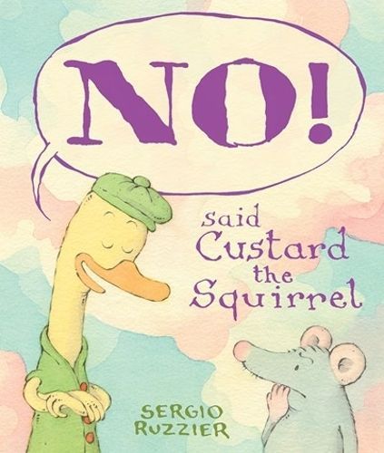 NO! Said Custard the Squirrel By Sergio Ruzzier 9781419755248