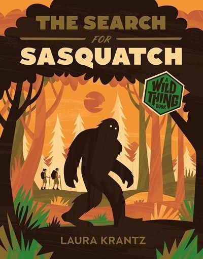 The Search for Sasquatch (A Wild Thing Book) By Laura Krantz