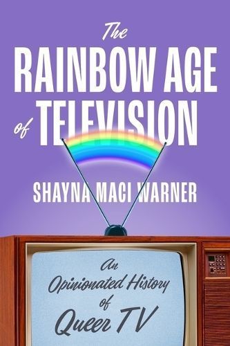 The Rainbow Age of Television By Shayna Maci Warner 9781419762574