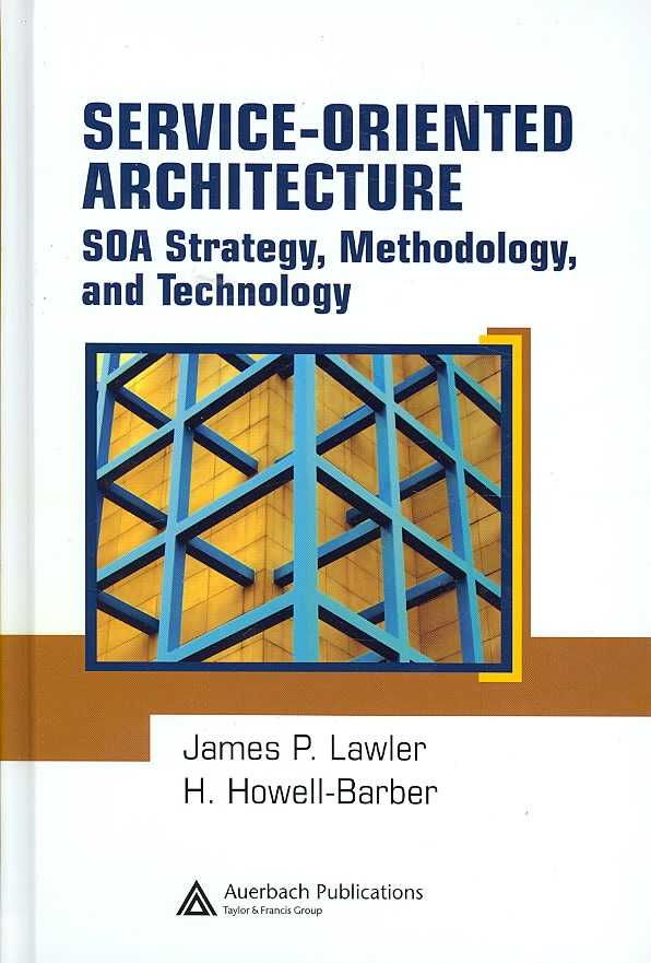 Service-Oriented Architecture By James P. Lawler, H. Howell-Barber