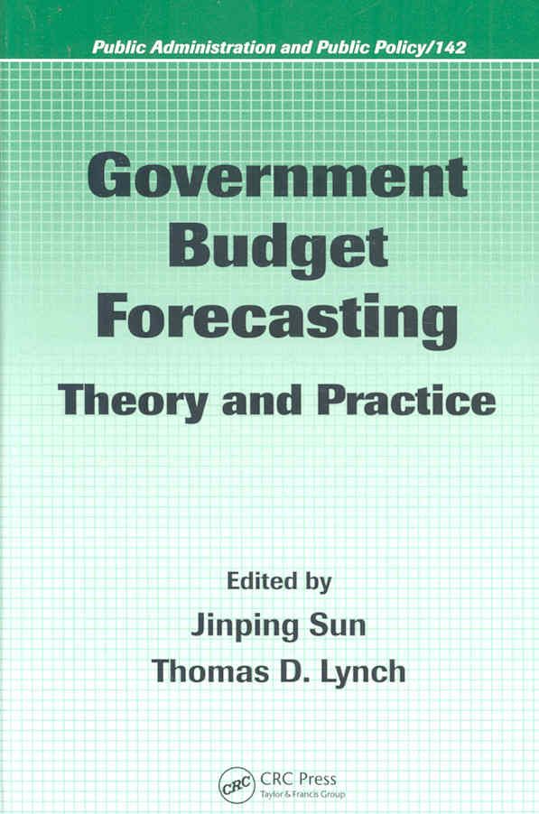 Government Budget Forecasting: Theory and Practice By Sun, Jinping