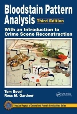 Bloodstain Pattern Analysis By Tom Bevel, Ross M. Gardner (Hardback)