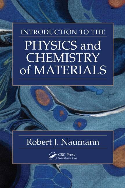 Introduction to the Physics and Chemistry of Materials 9781420061338