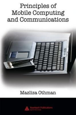 Principles of Mobile Computing and Communications By Mazliza Othman