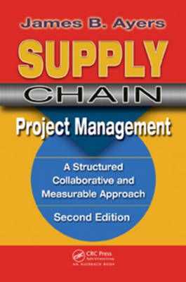 Supply Chain Project Management. By Ayers, James B. 9781420083927