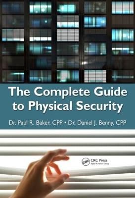 The Complete Guide to Physical Security By Baker, Paul R. (Hardback)