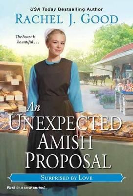 An Unexpected Amish Proposal By Rachel J. Good 9781420150360