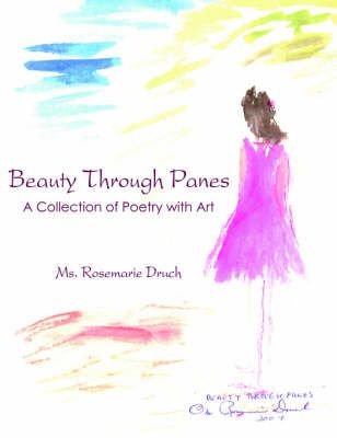 Beauty Through Panes By Ms. Rosemarie Druch 9781420804270 (Paperback)