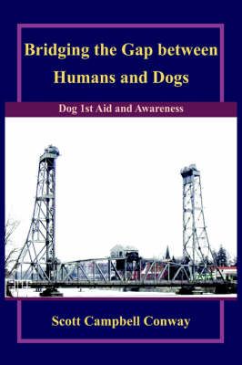 Bridging the Gap Between Humans and Dogs By Scott, Campbell Conway