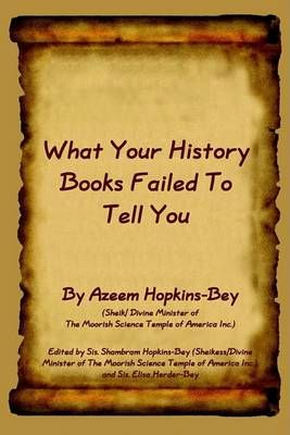 What Your History Books Failed To Tell You By Azeem Hopkins-Bey