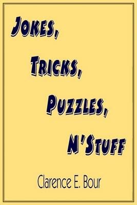 Jokes, Tricks, Puzzles, N'stuff By Clarence E. Bour 9781420811001