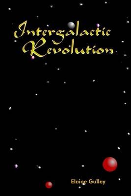 Intergalactic Revolution By Elaine Gulley 9781420816594 (Paperback)