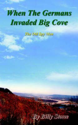 When The Germans Invaded Big Cove By Billy Stone 9781420817843