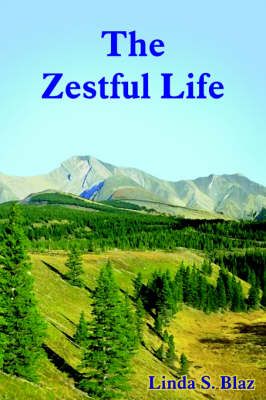 The Zestful Life By Linda, S. Blaz 9781420823752 (Paperback)