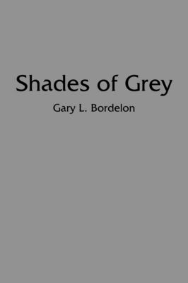 Shades of Grey By Gary, L. Bordelon 9781420824483 (Paperback)