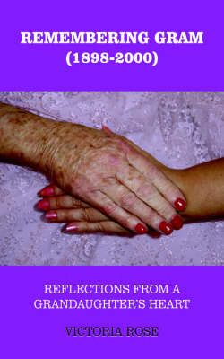 Remembering Gram (1898-2000) By VICTORIA ROSE 9781420825176