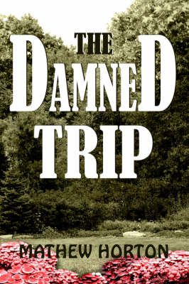 The Damned Trip By MATHEW HORTON 9781420826760 (Paperback)