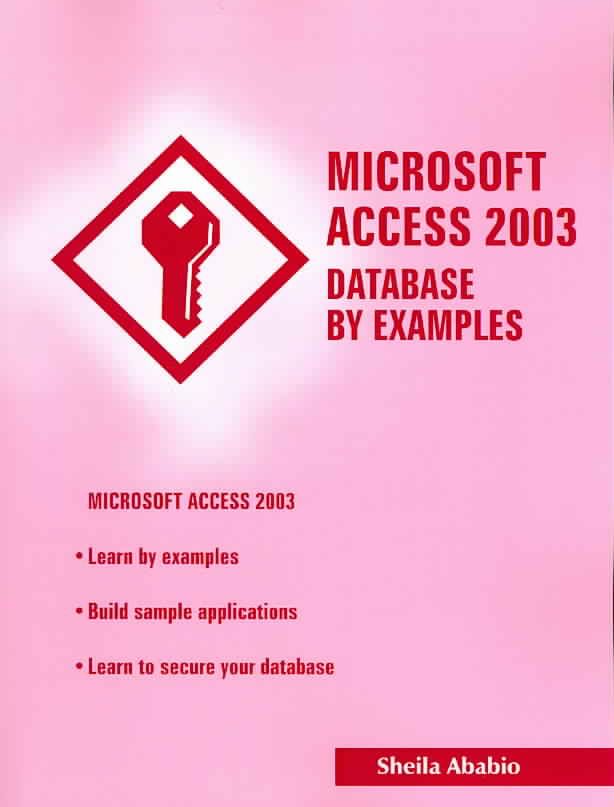 Microsoft Access 2003 Database by Examples By Sheila Ababio