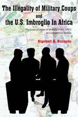 The Illegality of Military Coups and the U.S. Imbroglio In Africa