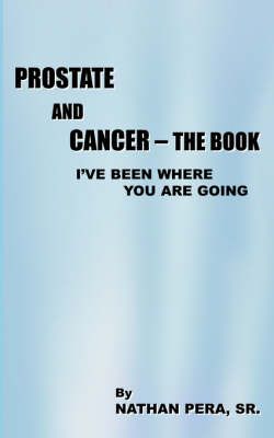Prostate and Cancer - The Book By Nathan Pera Sr. 9781420834215