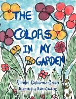 The Colors In My Garden By Sandra Gutierrez-Green 9781420842661